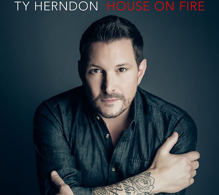 Ty Herndon’s New Album “House On Fire” is Available for Pre-Order Now