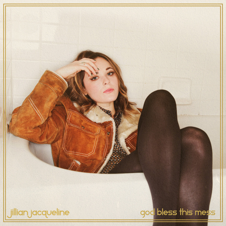 Jillian Jacqueline Drops New Song “God Bless This Mess” – Listen Now