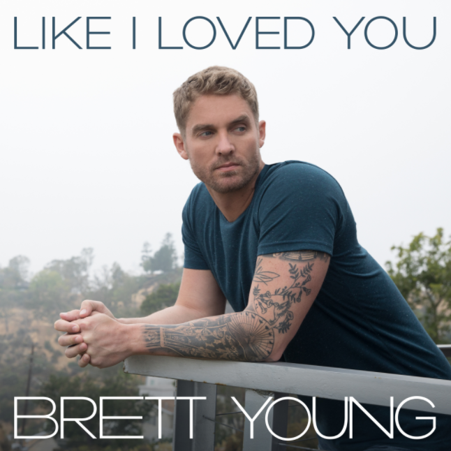 Brett Young’s “Like I Loved You” is Hitting Country Radio on July 17th
