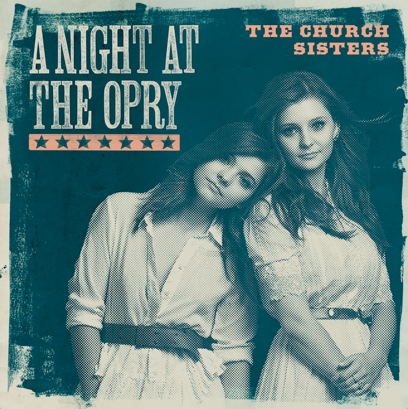 LISTEN: The Church Sisters Unveil Debut Album “A Night At The Opry”