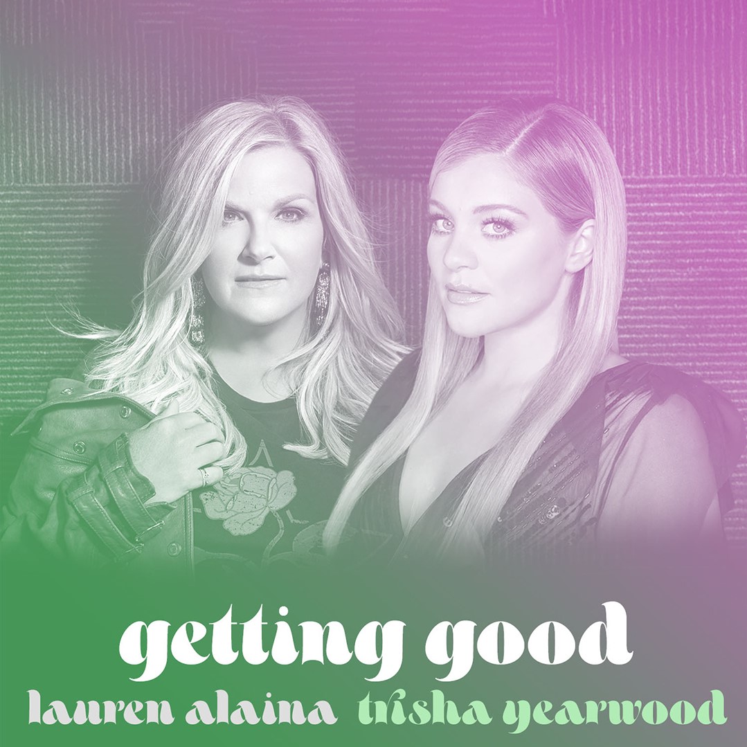 New Music Friday: Lauren Alaina Teams Up with Trisha Yearwood for Epic Remake of “Getting Good” & More